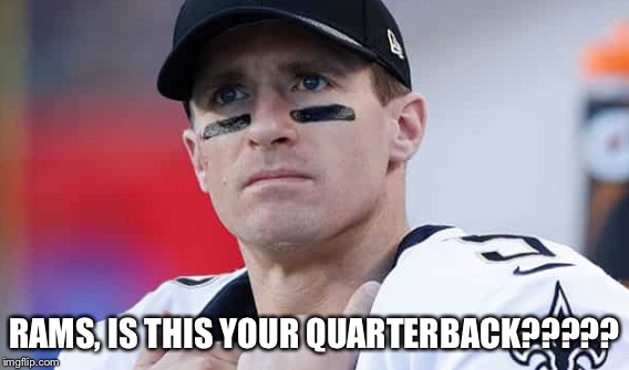 This this your QB?  | RAMS, IS THIS YOUR QUARTERBACK????? | image tagged in rams,siants,football,nfl | made w/ Imgflip meme maker