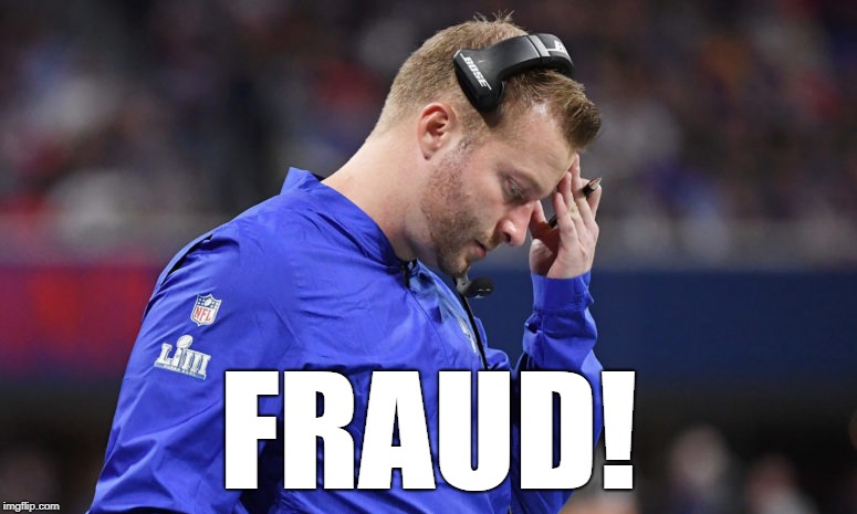 Sean McVay is actually a fraud | FRAUD! | image tagged in nfl,rams | made w/ Imgflip meme maker