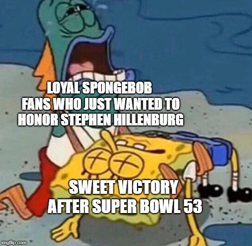 Sweet Victory's Death |  LOYAL SPONGEBOB FANS WHO JUST WANTED TO HONOR STEPHEN HILLENBURG; SWEET VICTORY AFTER SUPER BOWL 53 | image tagged in crying spongebob lifeguard fish,superbowl 2019,superbowl 53,sweet victory | made w/ Imgflip meme maker