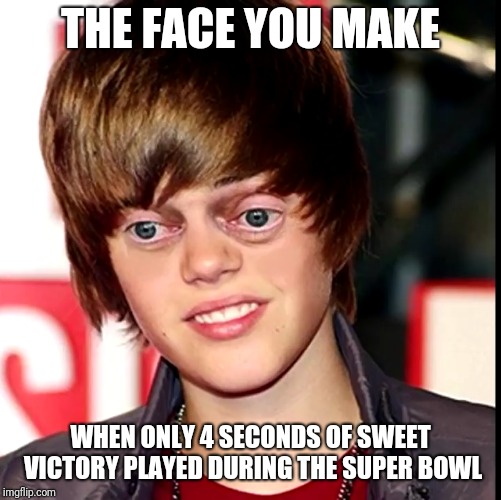 Sweet Victory Super Bowl Meme | THE FACE YOU MAKE; WHEN ONLY 4 SECONDS OF SWEET VICTORY PLAYED DURING THE SUPER BOWL | image tagged in sweet victory | made w/ Imgflip meme maker