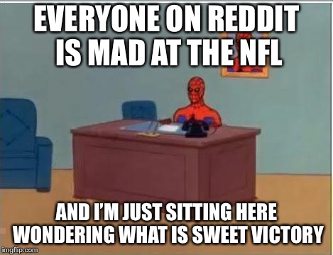 Spiderman Computer Desk | EVERYONE ON REDDIT IS MAD AT THE NFL; AND I’M JUST SITTING HERE WONDERING WHAT IS SWEET VICTORY | image tagged in memes,spiderman computer desk,spiderman | made w/ Imgflip meme maker