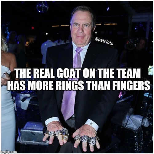 THE REAL GOAT ON THE TEAM HAS MORE RINGS THAN FINGERS | image tagged in new england patriots,superbowl,goat | made w/ Imgflip meme maker