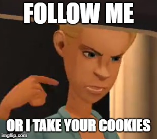 Jessica Kills | FOLLOW ME; OR I TAKE YOUR COOKIES | image tagged in jessica kills | made w/ Imgflip meme maker