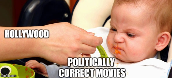 Baby Food | HOLLYWOOD; POLITICALLY CORRECT MOVIES | image tagged in baby food | made w/ Imgflip meme maker