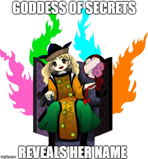 Common sense in Gensokyo. | GODDESS OF SECRETS; REVEALS HER NAME | image tagged in touhou project,touhou | made w/ Imgflip meme maker