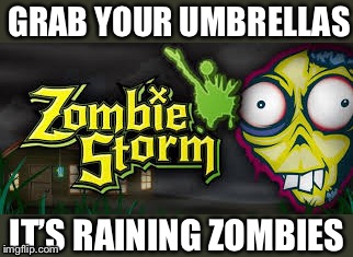 GRAB YOUR UMBRELLAS IT’S RAINING ZOMBIES | made w/ Imgflip meme maker