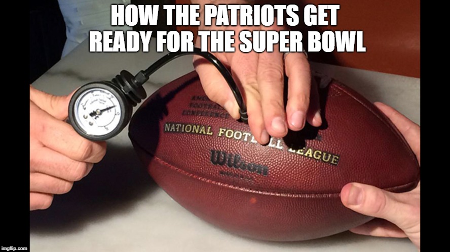  HOW THE PATRIOTS GET READY FOR THE SUPER BOWL | image tagged in superbowl,new england patriots,tom brady,funny,memes | made w/ Imgflip meme maker