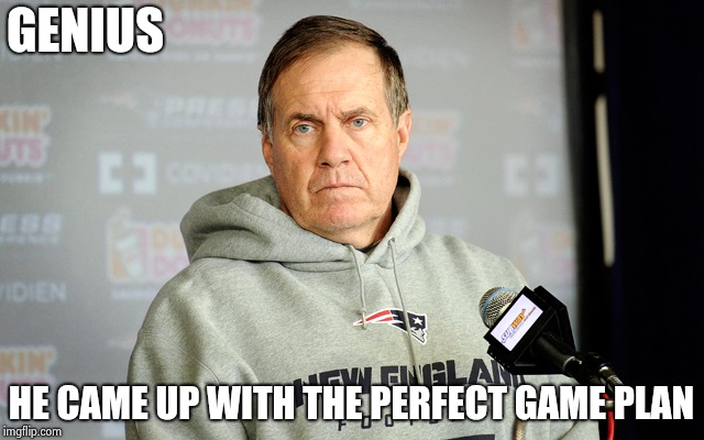 Bill Belichick headset | GENIUS HE CAME UP WITH THE PERFECT GAME PLAN | image tagged in bill belichick headset | made w/ Imgflip meme maker