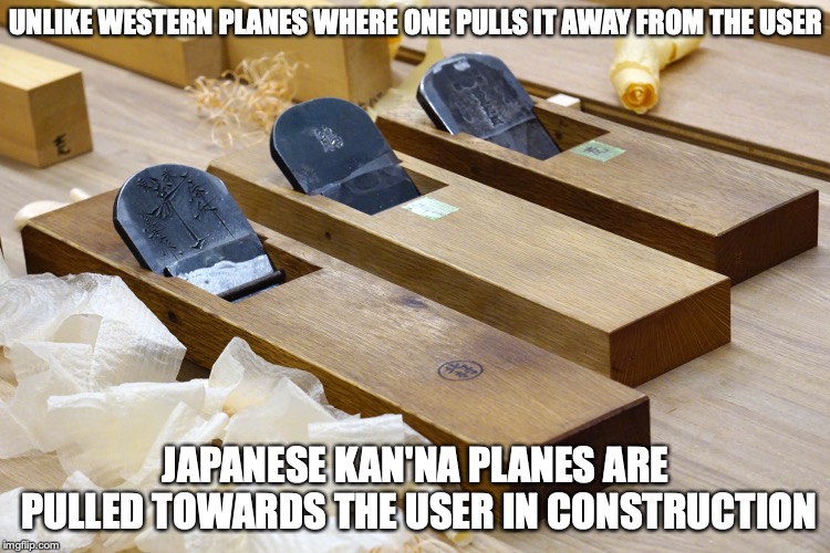 Kan'na Planes | UNLIKE WESTERN PLANES WHERE ONE PULLS IT AWAY FROM THE USER; JAPANESE KAN'NA PLANES ARE PULLED TOWARDS THE USER IN CONSTRUCTION | image tagged in plane,memes,construction | made w/ Imgflip meme maker
