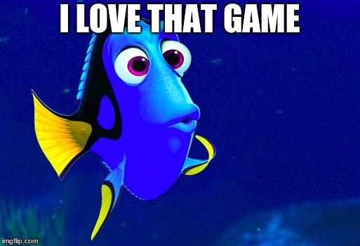 Bad Memory Fish | I LOVE THAT GAME | image tagged in bad memory fish | made w/ Imgflip meme maker