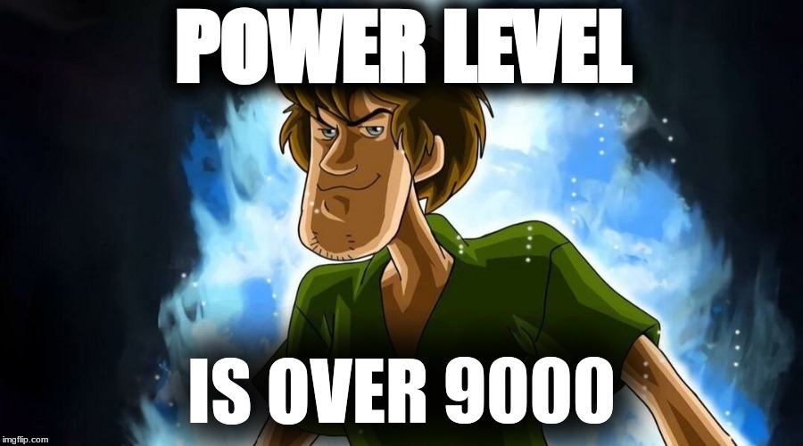 POWER LEVEL; IS OVER 9000 | image tagged in master shaggy | made w/ Imgflip meme maker