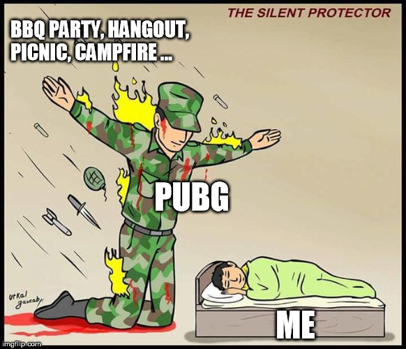 the silent protector | BBQ PARTY, HANGOUT, PICNIC, CAMPFIRE ... PUBG; ME | image tagged in the silent protector | made w/ Imgflip meme maker