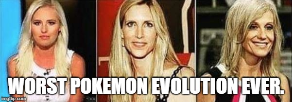 WORST POKEMON EVOLUTION EVER. | image tagged in weird sisters | made w/ Imgflip meme maker