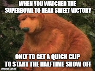 SuperBowl Halftime Show Frustration | WHEN YOU WATCHED THE SUPERBOWL TO HEAR SWEET VICTORY; ONLY TO GET A QUICK CLIP TO START THE HALFTIME SHOW OFF | image tagged in frustrated,spongebob,memes,football,superbowl,halftime | made w/ Imgflip meme maker