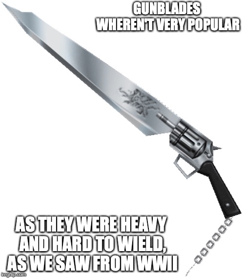 Dissidia Revolver | GUNBLADES WHEREN'T VERY POPULAR; AS THEY WERE HEAVY AND HARD TO WIELD, AS WE SAW FROM WWII | image tagged in dissidia revolver,final fantasy,memes | made w/ Imgflip meme maker