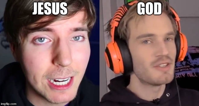 Son of god is Jesus | JESUS; GOD | image tagged in pewdiepie | made w/ Imgflip meme maker