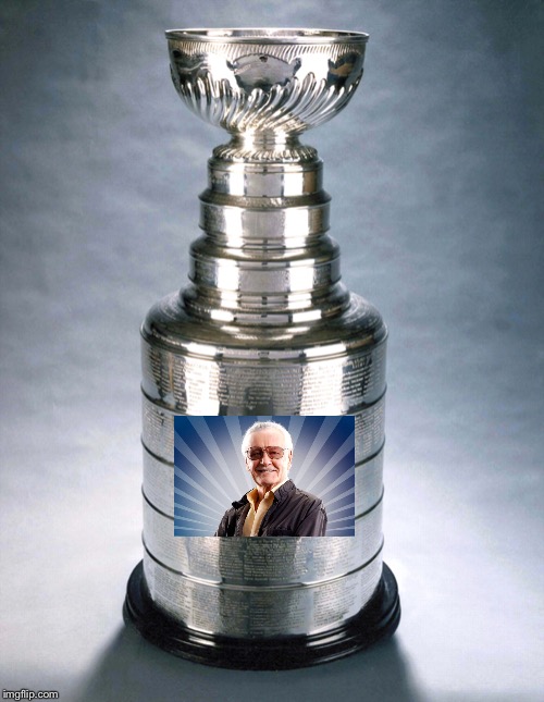 Stan Lee Cup | image tagged in stanley cup,nhl,hockey,funny,memes | made w/ Imgflip meme maker