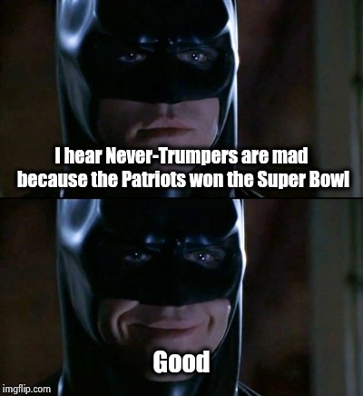 La La Land Rams didn't belong there anyway | I hear Never-Trumpers are mad because the Patriots won the Super Bowl; Good | image tagged in memes,batman smiles,political humor,x x everywhere,celebs,libtards | made w/ Imgflip meme maker