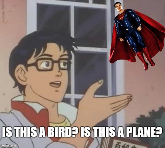 Is This A Pigeon | IS THIS A BIRD?
IS THIS A PLANE? | image tagged in memes,is this a pigeon | made w/ Imgflip meme maker