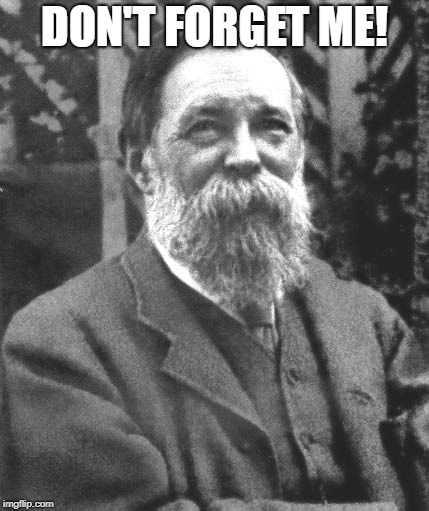 Engels | DON'T FORGET ME! | image tagged in engels,antifa | made w/ Imgflip meme maker