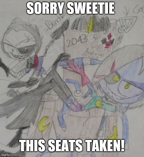 And these kinky boots are mine too! (This drawing is really messy I'm sorry!) | SORRY SWEETIE; THIS SEATS TAKEN! | image tagged in this seats taken,luna tik,shadowbonnie | made w/ Imgflip meme maker
