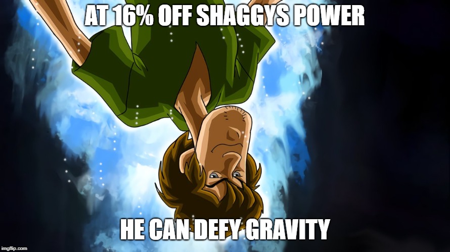 Ultra instinct shaggy | AT 16% OFF SHAGGYS POWER; HE CAN DEFY GRAVITY | image tagged in ultra instinct shaggy | made w/ Imgflip meme maker