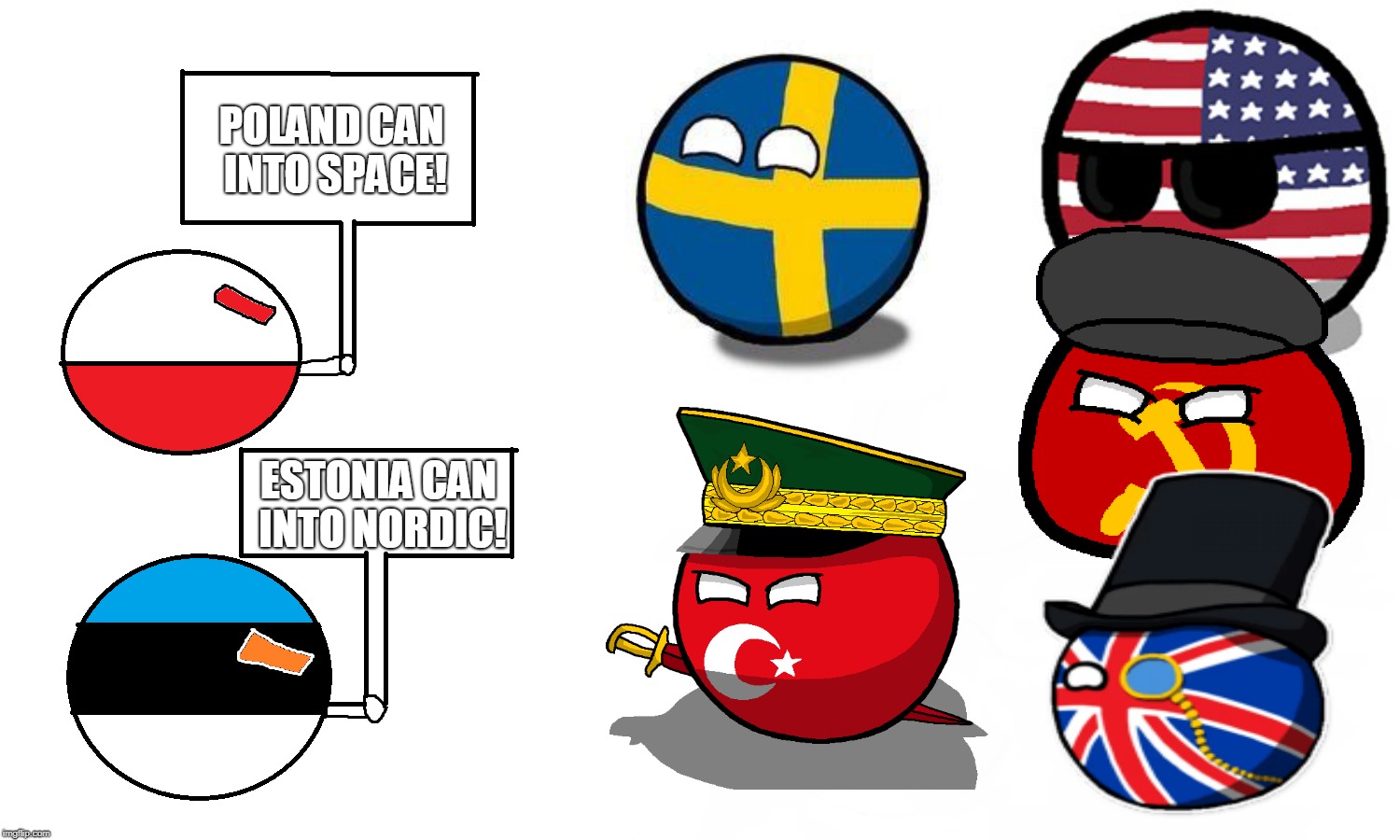 Poland And Estonia VS The World | POLAND CAN INTO SPACE! ESTONIA CAN INTO NORDIC! | image tagged in memes,countryballs | made w/ Imgflip meme maker