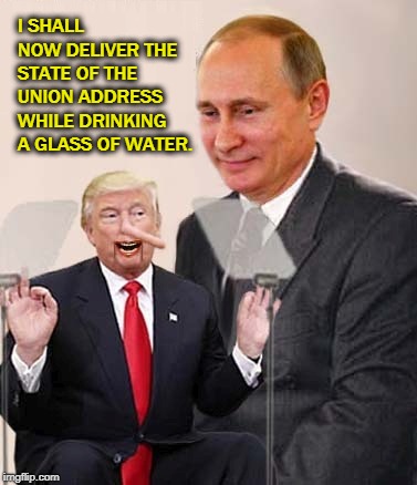 I SHALL NOW DELIVER THE STATE OF THE UNION ADDRESS WHILE DRINKING A GLASS OF WATER. | image tagged in putin,ventriloquist,trump,dummy,puppet,state of the union | made w/ Imgflip meme maker