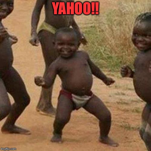 Third World Success Kid Meme | YAHOO!! | image tagged in memes,third world success kid | made w/ Imgflip meme maker