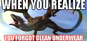 when you realize | WHEN YOU REALIZE; YOU FORGOT CLEAN UNDERWEAR | image tagged in when you realize | made w/ Imgflip meme maker