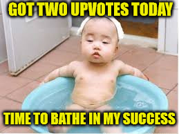 Bathe in Reflected Glory | GOT TWO UPVOTES TODAY; TIME TO BATHE IN MY SUCCESS | image tagged in asian bath,memes,upvotes,success kid,glory | made w/ Imgflip meme maker