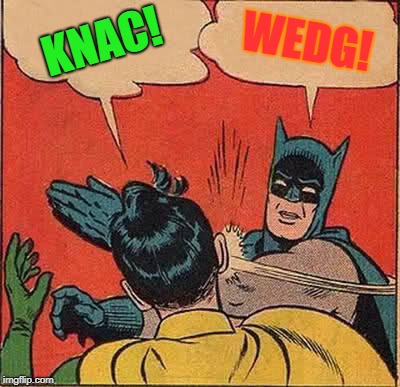 Rock Radio Rules | KNAC! WEDG! | image tagged in memes,batman slapping robin,knac,wedg | made w/ Imgflip meme maker