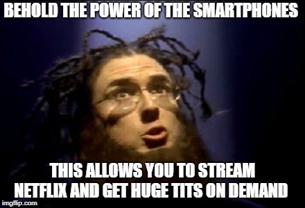 Amish Paradise | BEHOLD THE POWER OF THE SMARTPHONES; THIS ALLOWS YOU TO STREAM NETFLIX AND GET HUGE TITS ON DEMAND | image tagged in amish paradise | made w/ Imgflip meme maker