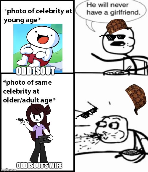 Cereal Guy | ODD1SOUT; ODD1SOUT'S WIFE | image tagged in memes,cereal guy | made w/ Imgflip meme maker