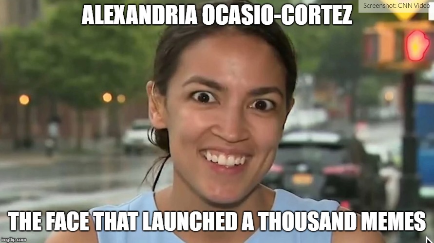 Alexandria Ocasio-Cortez | ALEXANDRIA OCASIO-CORTEZ; THE FACE THAT LAUNCHED A THOUSAND MEMES | image tagged in alexandria ocasio-cortez | made w/ Imgflip meme maker