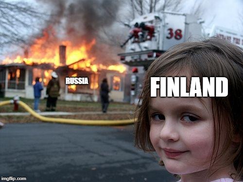 Disaster Girl | FINLAND; RUSSIA | image tagged in memes,disaster girl | made w/ Imgflip meme maker