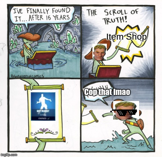 The Scroll Of Truth | Item Shop; Cop that lmao | image tagged in memes,the scroll of truth | made w/ Imgflip meme maker