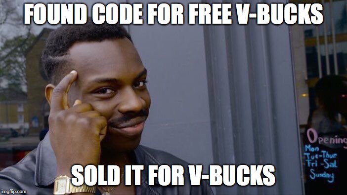 Roll Safe Think About It Meme | FOUND CODE FOR FREE V-BUCKS; SOLD IT FOR V-BUCKS | image tagged in memes,roll safe think about it | made w/ Imgflip meme maker