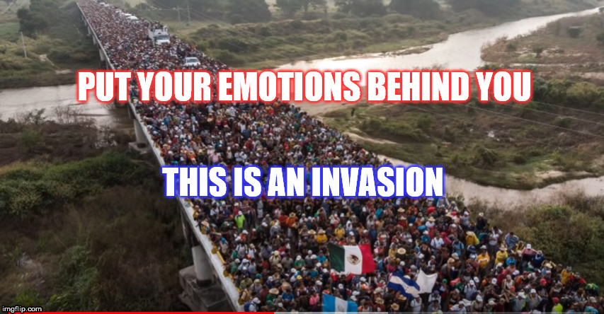This is an Invasion | image tagged in illegal immigration,illegal aliens,mexico,migrant caravan,secure the border | made w/ Imgflip meme maker