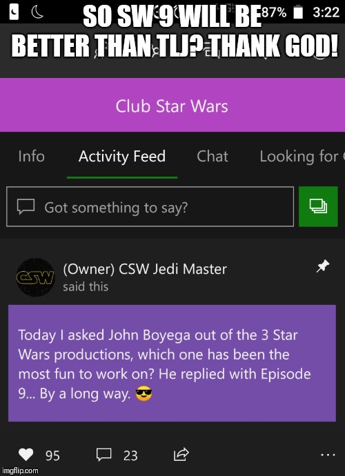 This meme was made on my phone | SO SW 9 WILL BE BETTER THAN TLJ? THANK GOD! | image tagged in xbox live,star wars | made w/ Imgflip meme maker