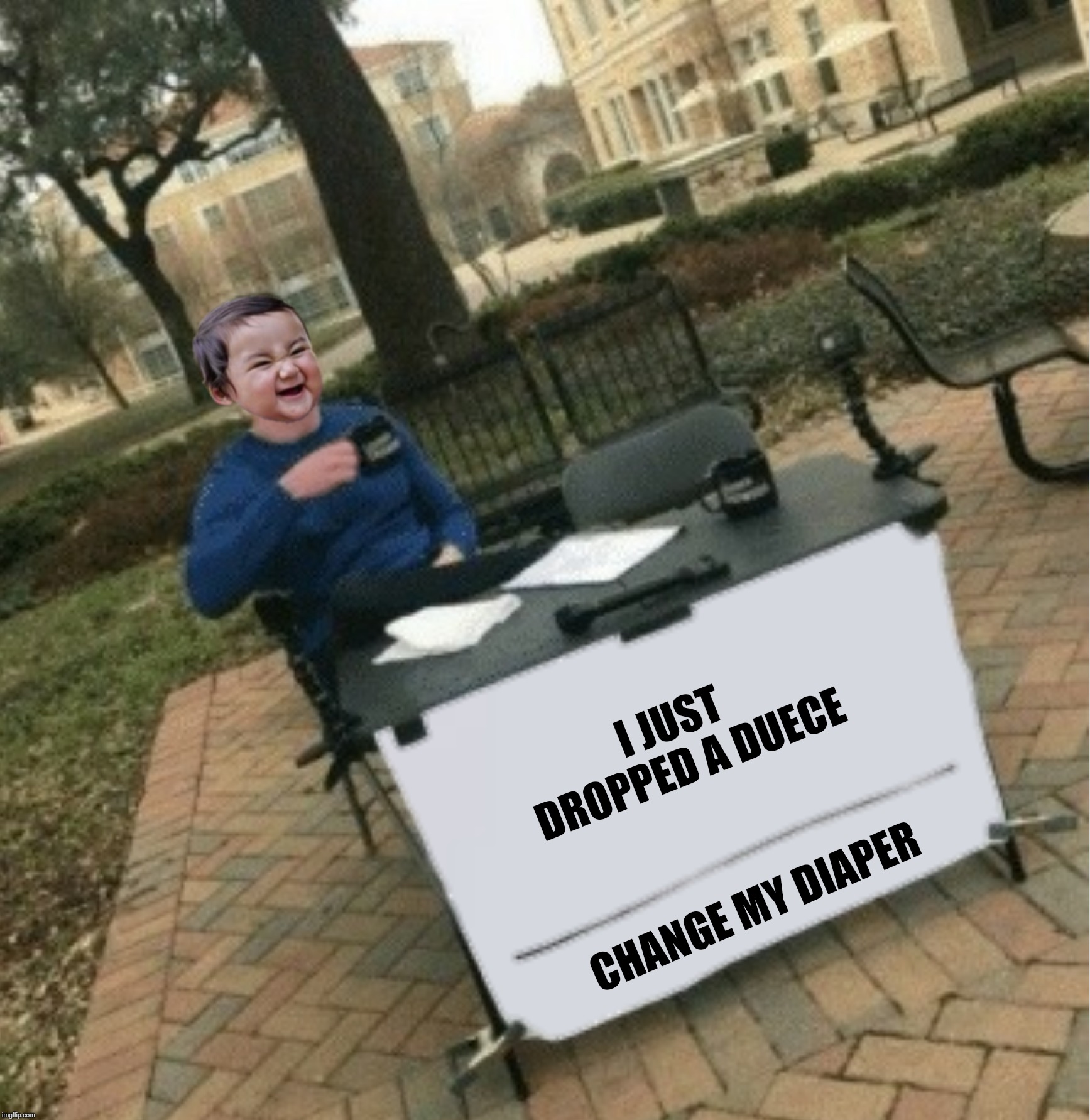 The face you make when you had corn for breakfast | I JUST DROPPED A DUECE; CHANGE MY DIAPER | image tagged in change my mind,evil toddler,change my diaper,dookie | made w/ Imgflip meme maker