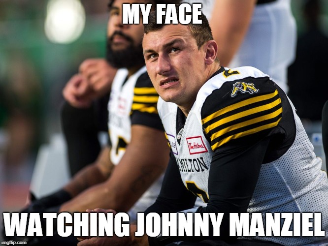 MY FACE; WATCHING JOHNNY MANZIEL | image tagged in johnny manziel | made w/ Imgflip meme maker