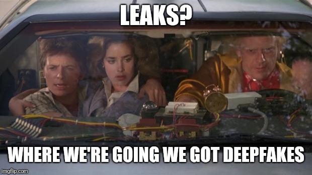 Back To The Future Roads? | LEAKS? WHERE WE'RE GOING WE GOT DEEPFAKES | image tagged in back to the future roads | made w/ Imgflip meme maker