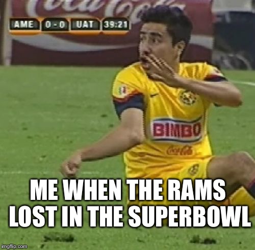 Efrain Juarez | ME WHEN THE RAMS LOST IN THE SUPERBOWL | image tagged in memes,efrain juarez,superbowl,rams | made w/ Imgflip meme maker