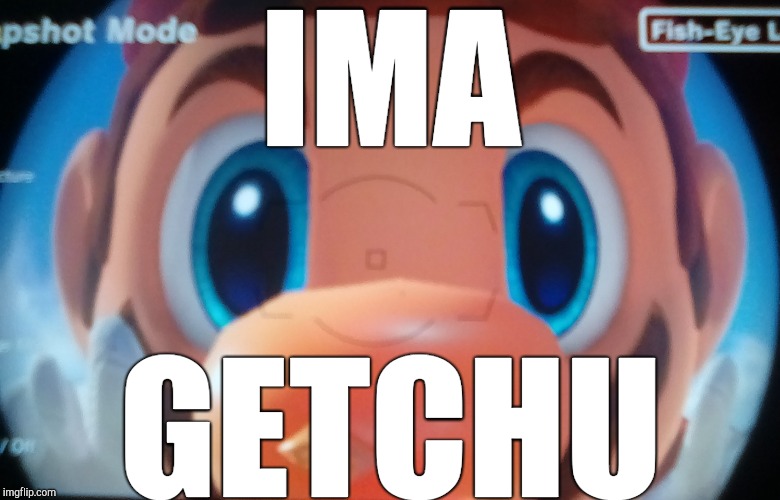 IMA; GETCHU | image tagged in mario | made w/ Imgflip meme maker