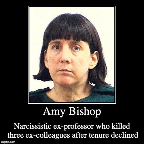 Amy Bishop | image tagged in demotivationals,amy bishop | made w/ Imgflip demotivational maker