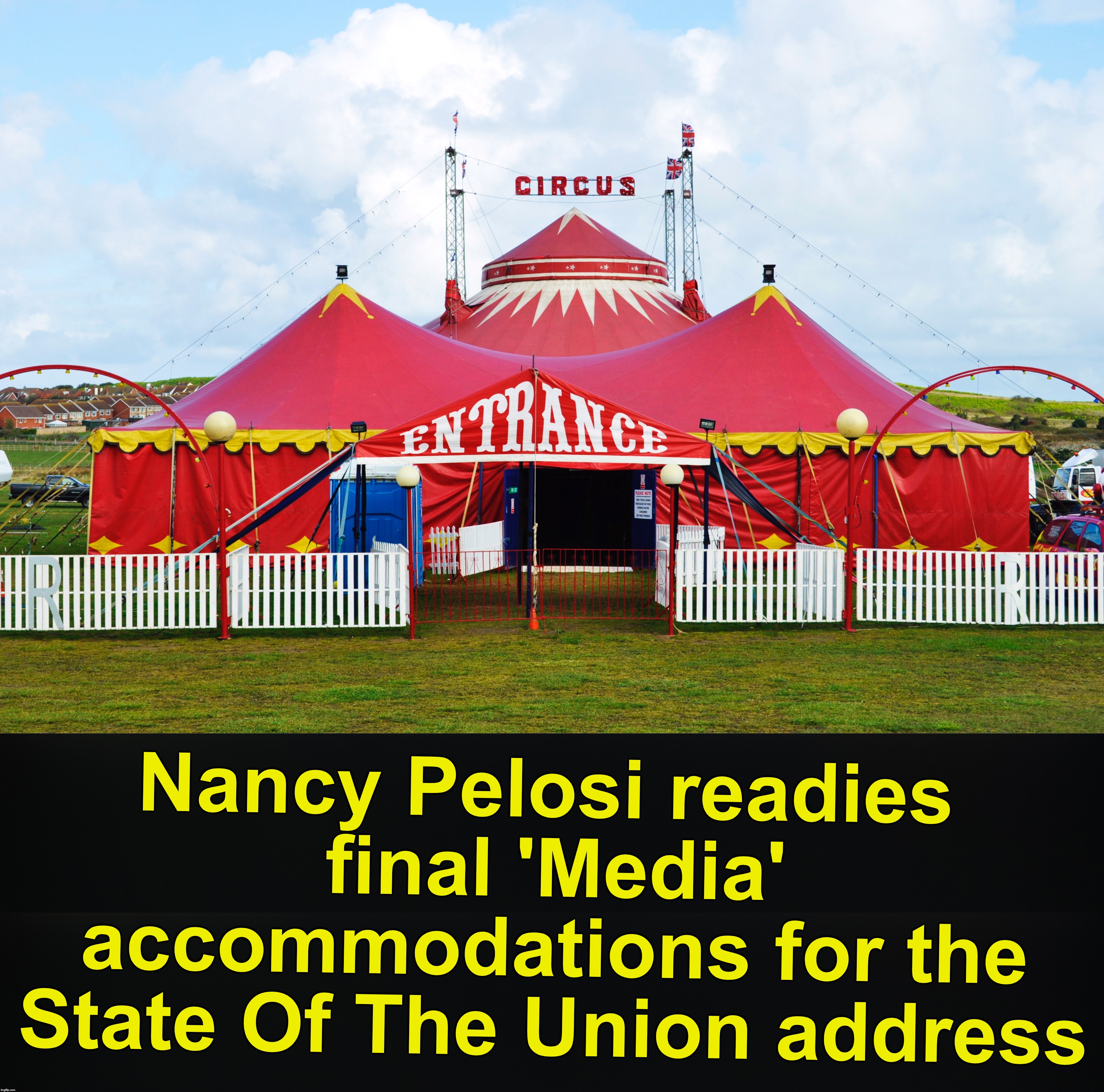 Nancy Pelosi readies final 'Media' accommodations for the State Of The Union address | image tagged in state of the union,nancy pelosi,biased media | made w/ Imgflip meme maker