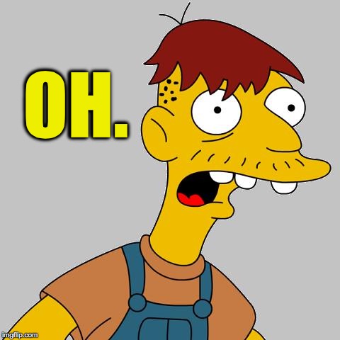 cletus | OH. | image tagged in cletus | made w/ Imgflip meme maker
