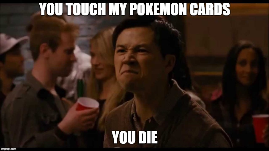 YOU TOUCH MY POKEMON CARDS; YOU DIE | image tagged in pokemon,asian | made w/ Imgflip meme maker