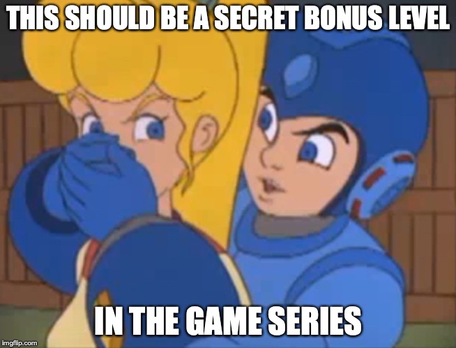 Megaman Show | THIS SHOULD BE A SECRET BONUS LEVEL; IN THE GAME SERIES | image tagged in megaman,memes | made w/ Imgflip meme maker
